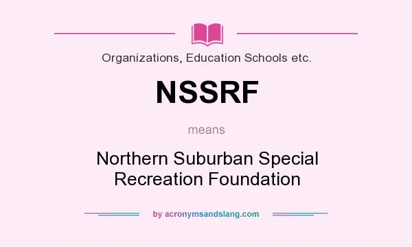 What does NSSRF mean? It stands for Northern Suburban Special Recreation Foundation