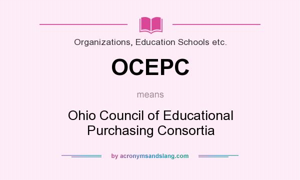 What does OCEPC mean? It stands for Ohio Council of Educational Purchasing Consortia
