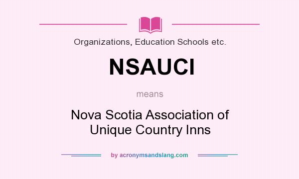 What does NSAUCI mean? It stands for Nova Scotia Association of Unique Country Inns