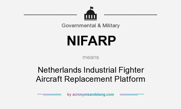 What does NIFARP mean? It stands for Netherlands Industrial Fighter Aircraft Replacement Platform