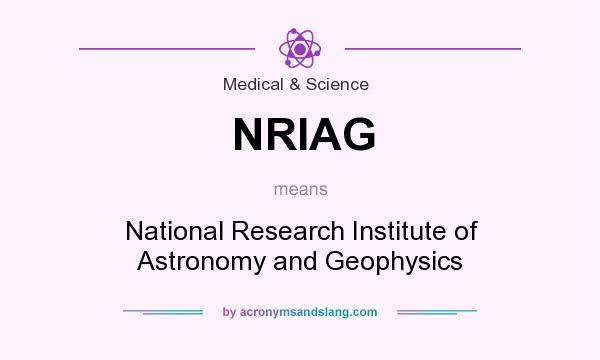 What does NRIAG mean? It stands for National Research Institute of Astronomy and Geophysics