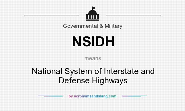 What does NSIDH mean? It stands for National System of Interstate and Defense Highways