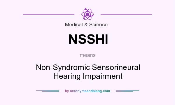 What does NSSHI mean? It stands for Non-Syndromic Sensorineural Hearing Impairment