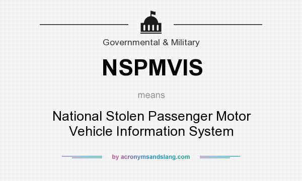 What does NSPMVIS mean? It stands for National Stolen Passenger Motor Vehicle Information System