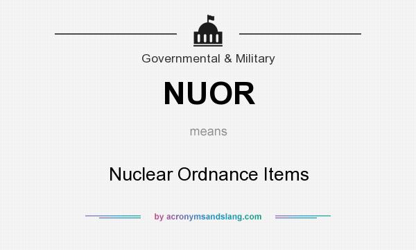 What does NUOR mean? It stands for Nuclear Ordnance Items