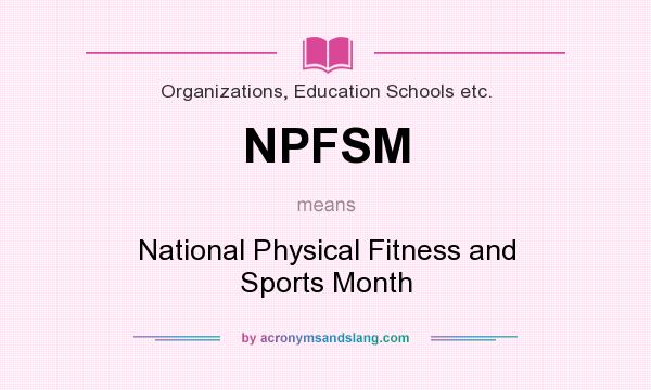 What does NPFSM mean? It stands for National Physical Fitness and Sports Month