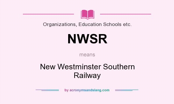 What does NWSR mean? It stands for New Westminster Southern Railway