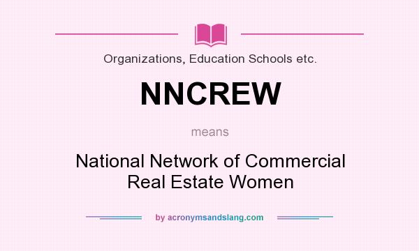 What does NNCREW mean? It stands for National Network of Commercial Real Estate Women