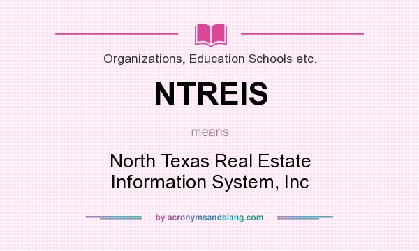 What does NTREIS mean? It stands for North Texas Real Estate Information System, Inc