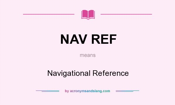 What does NAV REF mean? It stands for Navigational Reference