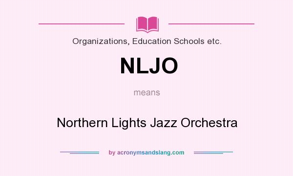 What does NLJO mean? It stands for Northern Lights Jazz Orchestra