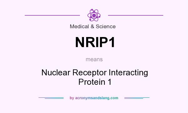 What does NRIP1 mean? It stands for Nuclear Receptor Interacting Protein 1
