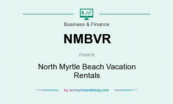What does NMBVR mean? It stands for North Myrtle Beach Vacation Rentals
