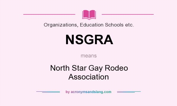 What does NSGRA mean? It stands for North Star Gay Rodeo Association