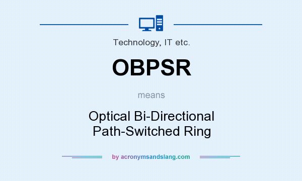 What does OBPSR mean? It stands for Optical Bi-Directional Path-Switched Ring