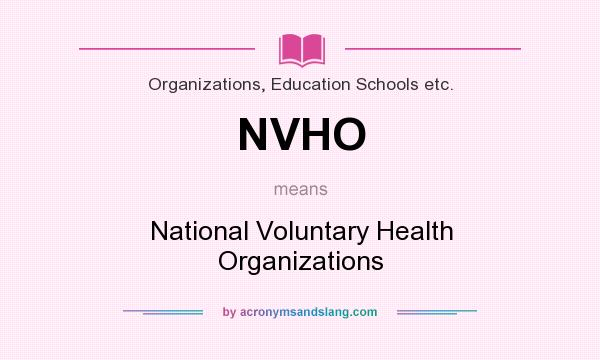 What does NVHO mean? It stands for National Voluntary Health Organizations