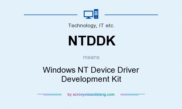 What does NTDDK mean? It stands for Windows NT Device Driver Development Kit