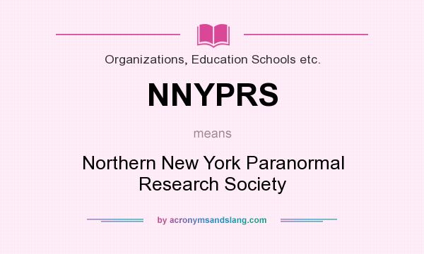 What does NNYPRS mean? It stands for Northern New York Paranormal Research Society