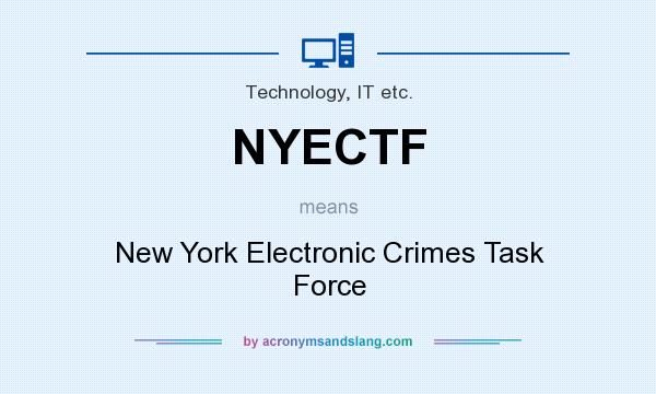 What does NYECTF mean? It stands for New York Electronic Crimes Task Force