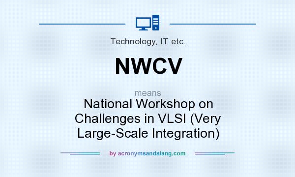 What does NWCV mean? It stands for National Workshop on Challenges in VLSI (Very Large-Scale Integration)