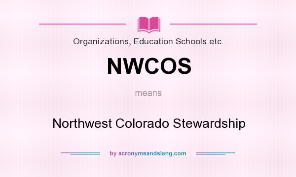 What does NWCOS mean? It stands for Northwest Colorado Stewardship