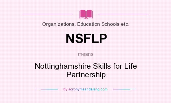 What does NSFLP mean? It stands for Nottinghamshire Skills for Life Partnership