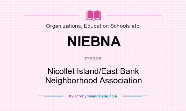 What does NIEBNA mean? It stands for Nicollet Island/East Bank Neighborhood Association