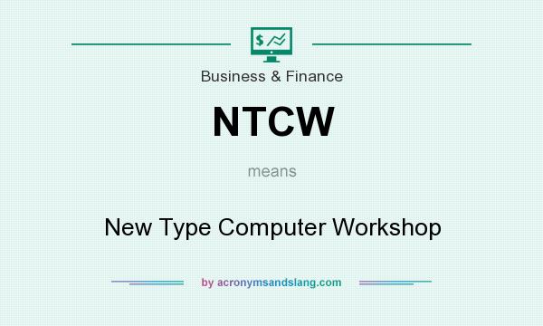 What does NTCW mean? It stands for New Type Computer Workshop