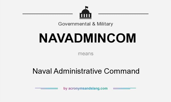 What does NAVADMINCOM mean? It stands for Naval Administrative Command