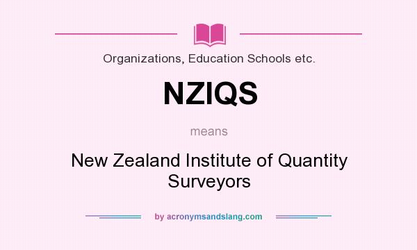 What does NZIQS mean? It stands for New Zealand Institute of Quantity Surveyors