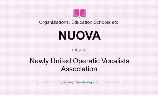 What does NUOVA mean? It stands for Newly United Operatic Vocalists Association