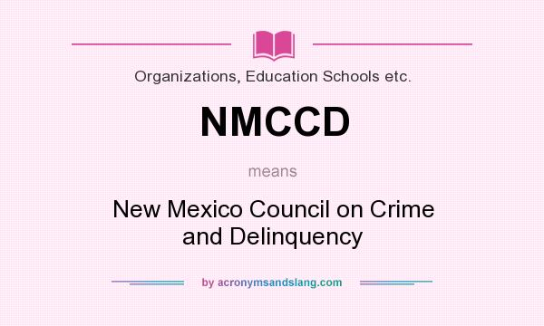 What does NMCCD mean? It stands for New Mexico Council on Crime and Delinquency