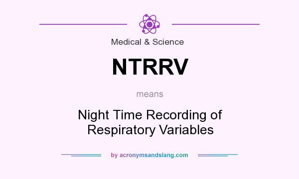 What does NTRRV mean? It stands for Night Time Recording of Respiratory Variables
