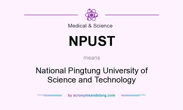 What does NPUST mean? It stands for National Pingtung University of Science and Technology
