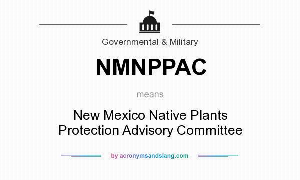 What does NMNPPAC mean? It stands for New Mexico Native Plants Protection Advisory Committee