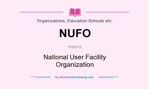 What does NUFO mean? It stands for National User Facility Organization