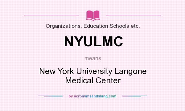 What does NYULMC mean? It stands for New York University Langone Medical Center