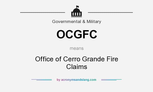 What does OCGFC mean? It stands for Office of Cerro Grande Fire Claims