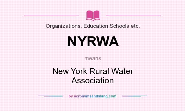 What does NYRWA mean? It stands for New York Rural Water Association