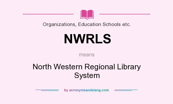 What does NWRLS mean? It stands for North Western Regional Library System