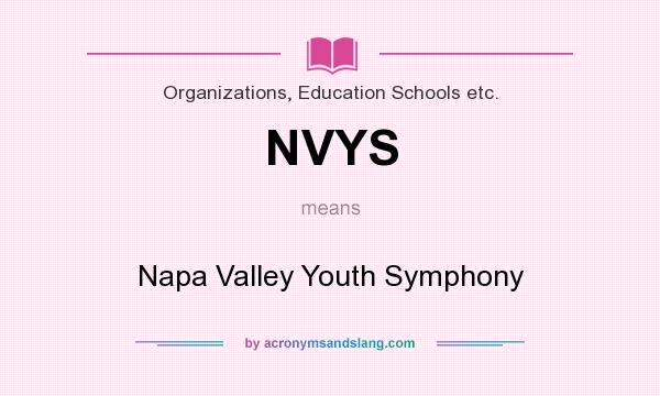 What does NVYS mean? It stands for Napa Valley Youth Symphony