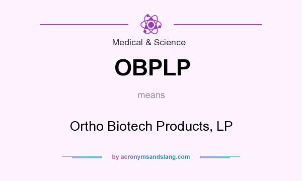 What does OBPLP mean? It stands for Ortho Biotech Products, LP