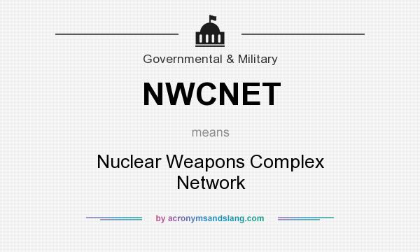 What does NWCNET mean? It stands for Nuclear Weapons Complex Network