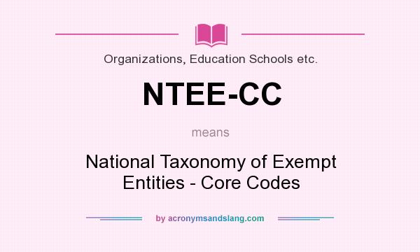 What does NTEE-CC mean? It stands for National Taxonomy of Exempt Entities - Core Codes