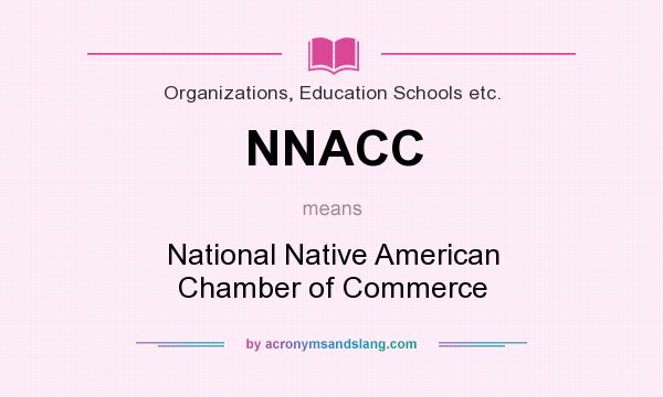 What does NNACC mean? It stands for National Native American Chamber of Commerce
