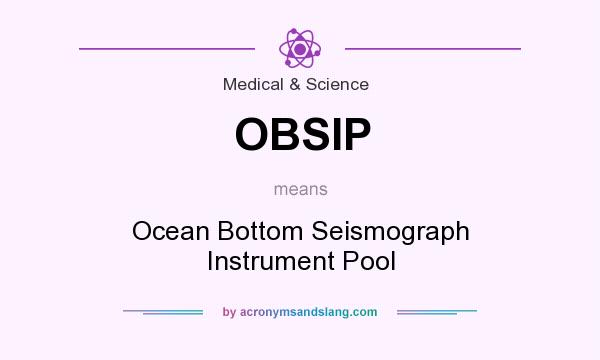 What does OBSIP mean? It stands for Ocean Bottom Seismograph Instrument Pool
