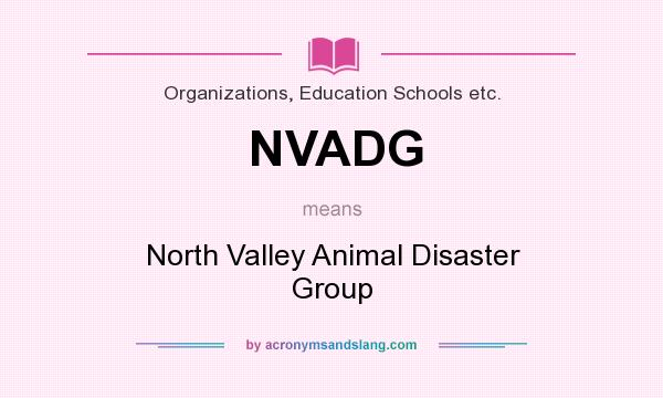 What does NVADG mean? It stands for North Valley Animal Disaster Group