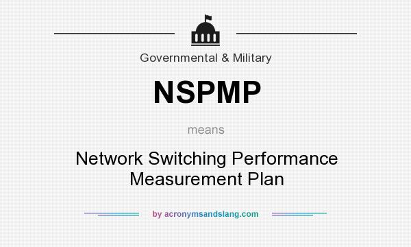 What does NSPMP mean? It stands for Network Switching Performance Measurement Plan
