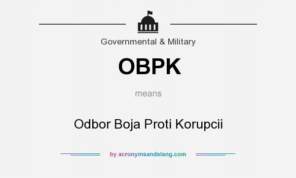 What does OBPK mean? It stands for Odbor Boja Proti Korupcii