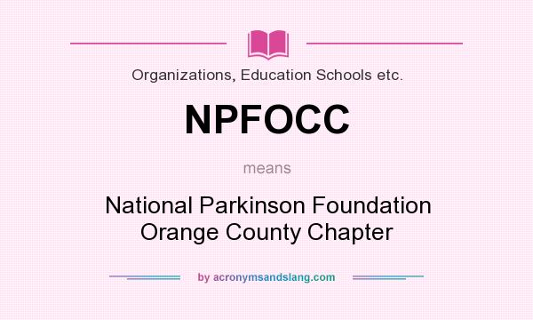 What does NPFOCC mean? It stands for National Parkinson Foundation Orange County Chapter